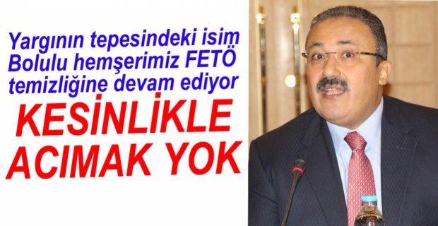 FETÖ TEMİZLİĞİ DEVAM EDİYOR