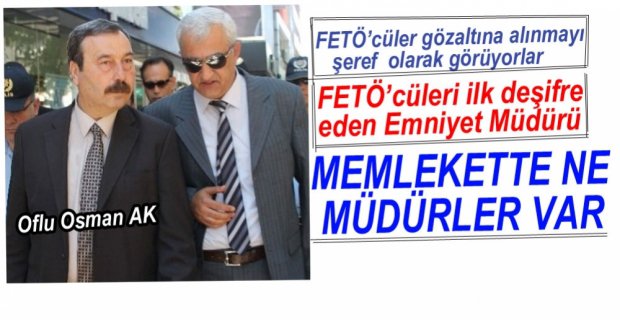 FETÖ'YÜ İLK ÇÖZEN EMNİYET MÜDÜRÜ