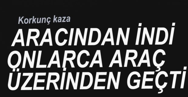 KORKUNÇ KAZADA CAN VERDİ