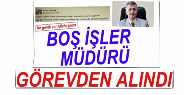 O MÜDÜR GÖREVDEN ALINDI
