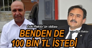 "BENDEN DE 100 BİN TL İSTEDİ"
