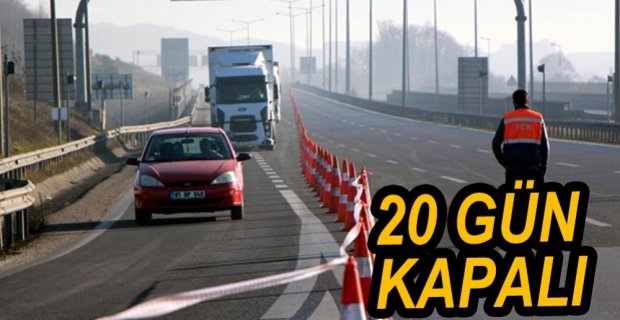 20 GÜN ULAŞIMA KAPATILDI