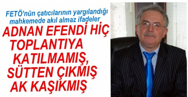 ADNAN ACAR HİÇ TOPLANTIYA KATILMAMIŞ