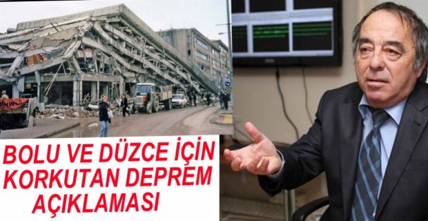 BOLU VE DÜZCE İÇİN KORKUTAN DEPREM AÇIKLAMASI