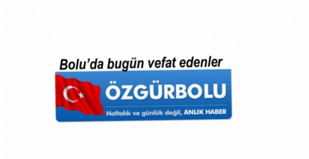 BOLU'DA VEFAT EDENLER, 13 MAYIS CUMARTESİ