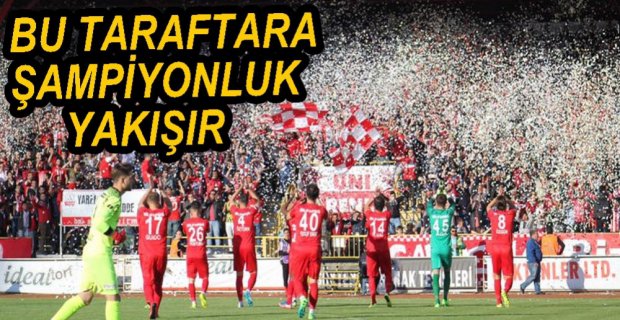 BU TARAFTARA ŞAMPİYONLUK YAKIŞIR