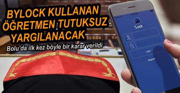 BYLOCKCU ÖĞRETMEN TUTUKSUZ YARGILANACAK
