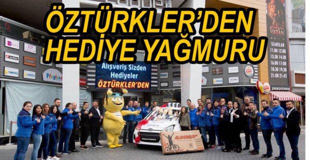 ÖZTÜRKLER'DEN HEDİYE YAĞMURU