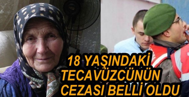 18 YAŞINDAKİ TECAVÜZCÜ ŞAHSIN CEZASI BELLİ OLDU