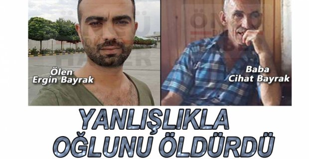 YANLIŞLIKLA OĞLUNU VURDU