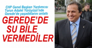 "GEREDE BELEDİYESİ SU BİLE VERMEDİ"