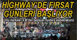 HİGHWAY'DE FIRSAT GÜNLERİ BAŞLIYOR