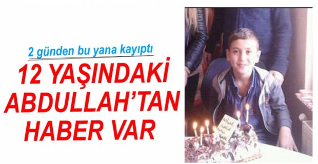 12 YAŞINDAKİ ÇOCUK BULUNDU