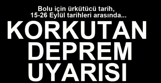 BOLU İÇİN KORKUTAN DEPREM UYARISI