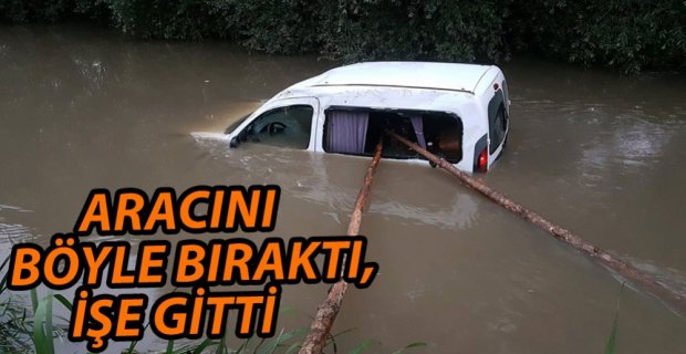 DEREYE UÇTU, ARACI BIRAKIP İŞE GİTTİ