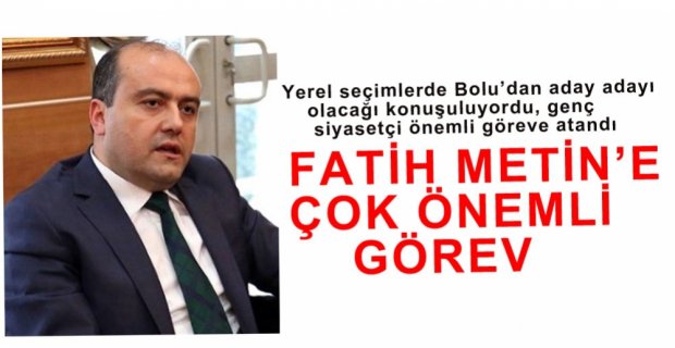 FATİH METİN'E ÖNEMLİ GÖREV