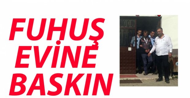 FUHUŞ EVİNE BASKIN