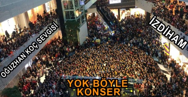 OĞUZHAN KOÇ İZDİHAMI...