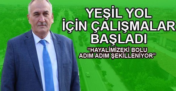 YEŞİL YOL İÇİN ÇALIŞMALAR BAŞLADI