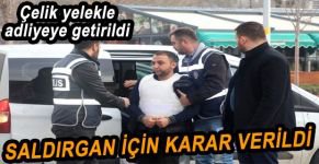 SİLAHLI SALDIRGAN İÇİN KARAR