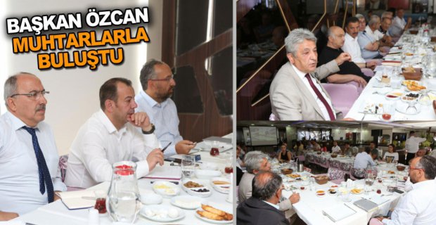 BAŞKAN ÖZCAN MUHTARLARLA BULUŞTU
