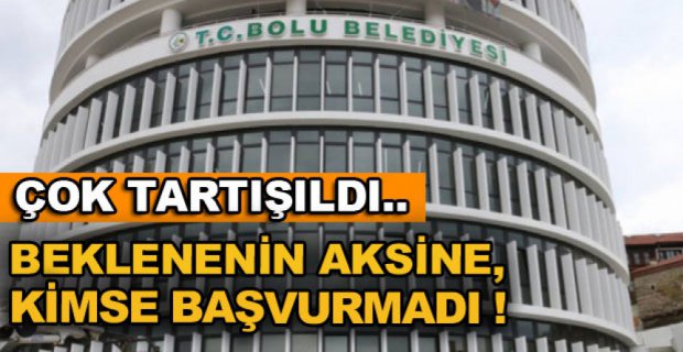 KİMSE BAŞVURU YAPMADI