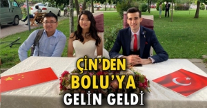 ÇİN'DEN BOLU'YA GELİN GELDİ