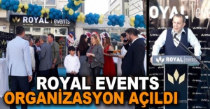 ROYAL EVENTS ORGANİZASYON AÇILDI