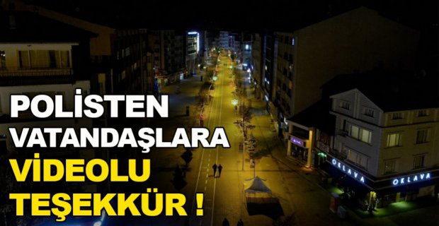 POLİSTEN VATANDAŞLARA VİDEOLU TEŞEKKÜR
