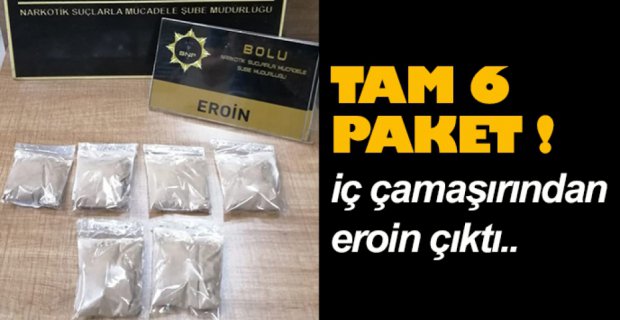 UYUŞTURUCULAR İÇ ÇAMAŞIRINDAN ÇIKTI