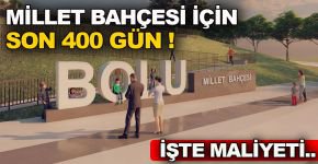 MİLLET BAHÇESİ'NİN MALİYETİ BELLİ OLDU!