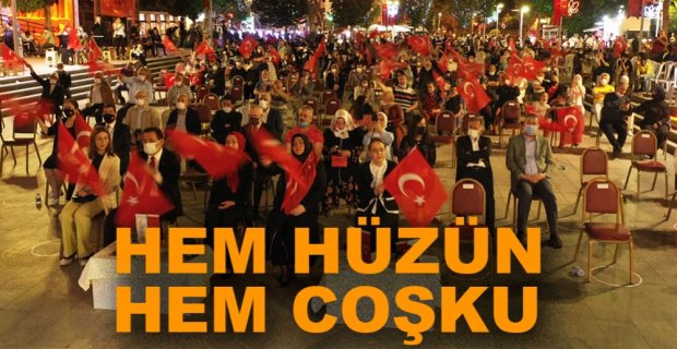 15 TEMMUZ TÖRENİNDE HEM HÜZÜN HEM COŞKU