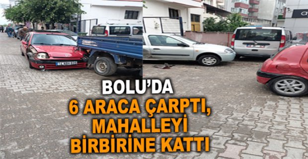 6 ARACA ÇARPTI, MAHALLEYİ BİRBİRİNE KATTI