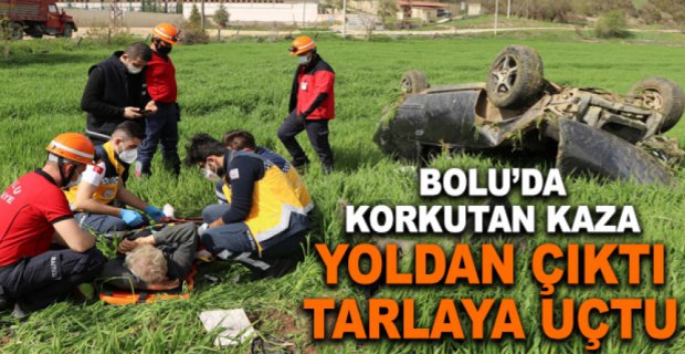 BOLU'DA YOLDAN ÇIKAN OTOMOBİL TARLAYA UÇTU