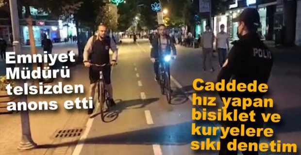 CADDEDE BİSİKLET VE KURYELERE SIKI DENETİM
