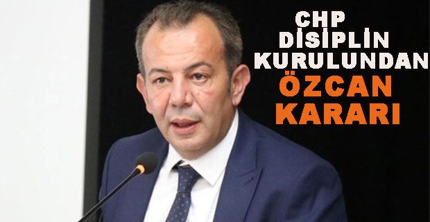 CHP DİSİPLİN KURULUNDAN ÖZCAN KARARI