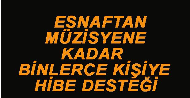 İŞYERLERİ KAPANAN ESNAFA HİBE DESTEĞİ