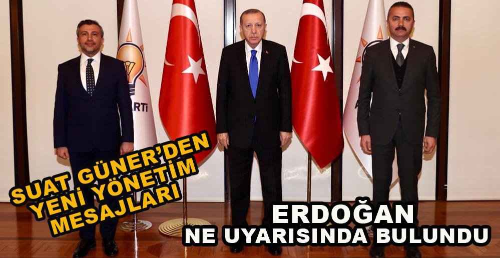 SUAT GÜNER’DEN YENİ YÖNETİM MESAJLARI