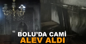 BOLU'DA CAMİ ALEV ALDI