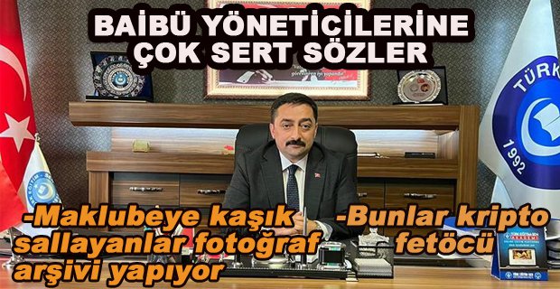 BAİBÜ YÖNETİCİLERİNE ÇOK SERT SÖZLER