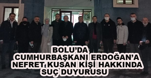 BOLU’DA ERDOĞAN’A NEFRET KUSAN KİŞİ HAKKINDA SUÇ DUYURUSU
