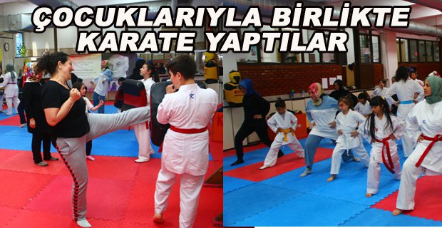 ÇOCUKLARIYLA KARATE YAPTILAR