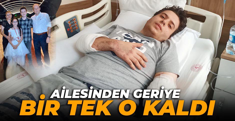 AİLESİNDEN GERİYE BİR TEK O KALDI