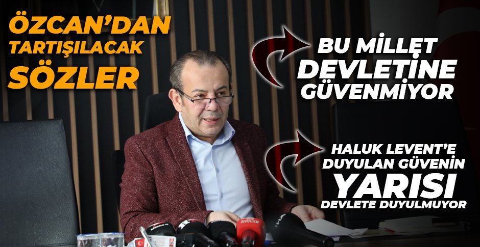TANJU ÖZCAN'DAN ÇOK TARTIŞLACAK SÖZLER