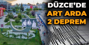DÜZCE'DE ART ARDA 2 DEPREM