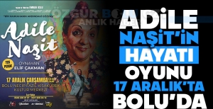 ADİLE NAŞİT'İN HAYATI "BİR KAHKAHANIN ARDINDAKİ GÖZYAŞI" OYUNUYLA SAHNELENİYOR