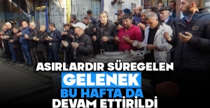 ASIRLAR SÜREGELEN GELENEK BU HAFTA DA DEVAM ETTİRİLDİ