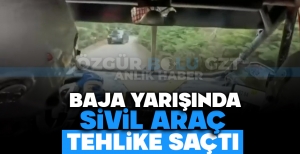 BAJA YARIŞINDA SİVİL ARAÇ TEHLİKE SAÇTI