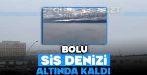 BOLU SİS DENİZİ ALTINDA KALDI