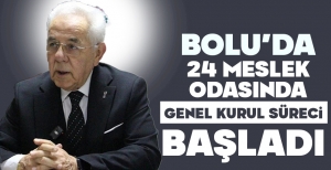 BOLU'DA 24 MESLEK ODASINDA GENEL KURUL SÜRECİ BAŞLADI